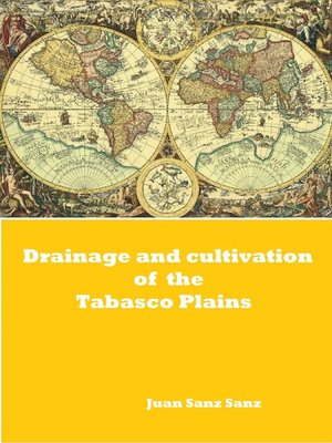cover image of Drainage and Cultivation of the Tabasco Plains